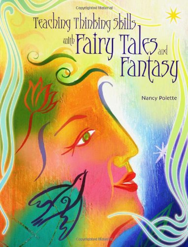 Teaching Thinking Skills With Fairy Tales And Fantasy Nancy Polette