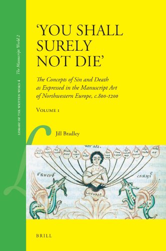 You Shall Surely Not Die The Concepts Of Sin And Death As Expressed In The Manuscript Art Of Northwestern Europe C8001200 Library Of The Written Word 12 J Bradley