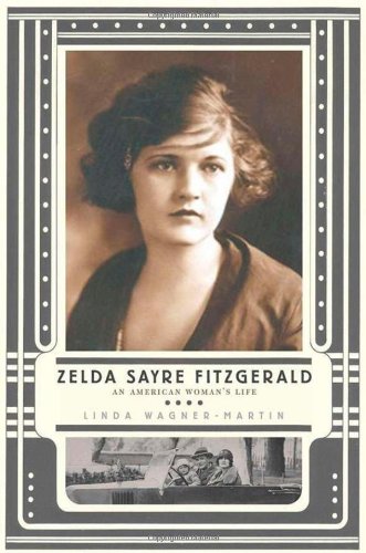 Zelda Sayre Fitzgerald An American Womans Life Linda Wagnermartin