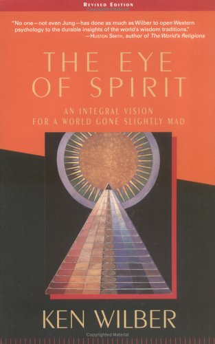 The Eye Of Spirit An Integral Vision For A World Gone Slightly Mad 3 Sub Ken Wilber