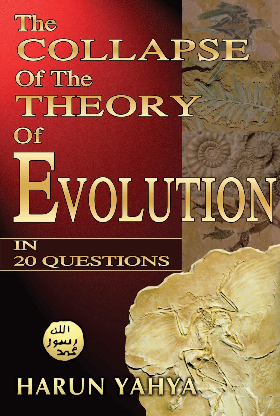 The Collapse Of The Theory Of Evolution In 20 Questions Harun Yahya