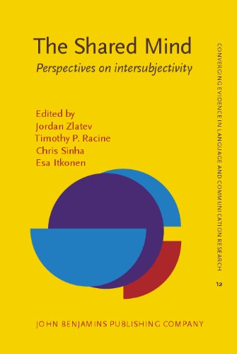 The Shared Mind Perspectives On Intersubjectivity Converging Evidence In Language And Communication Research Celcr 12th Edition Jordan Zlatev