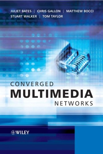 Converged Multimedia Networks 1st Edition Juliet Bates Chris Gallon