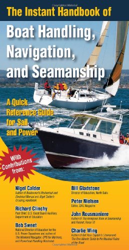 The Instant Handbook For Boat Handling Navigation And Seamanship A Quickreference Guide For Sail And Power 1st Edition Nigel Calder