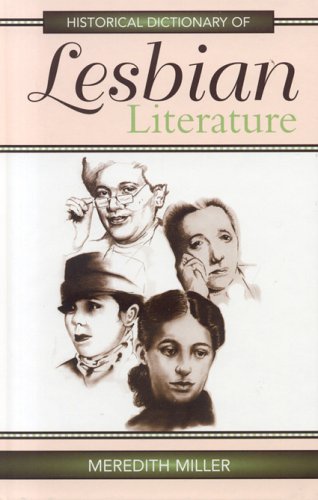Historical Dictionary Of Lesbian Literature Historical Dictionaries Of Literature And The Arts No 8 Meredith Miller