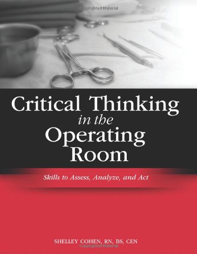 Critical Thinking In The Operating Room 1st Edition Shelley Cohen