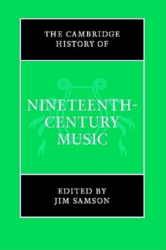The Cambridge History Of Nineteenthcentury Music The Cambridge History Of Music 1st Edition Jim Samson
