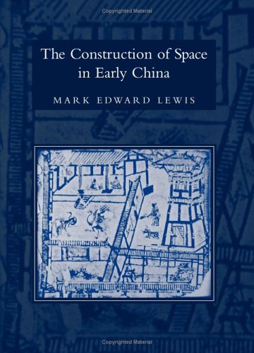 The Construction Of Space In Early China S U N Y Series In Chinese Philosophy And Culture Annotated Edition Mark Edward Lewis