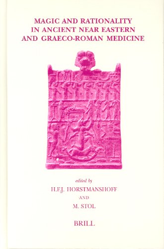 Magic And Rationality In Ancient Near Eastern And Graecoroman Medicine Studies In Ancient Medicine H F J Horstmanshoff