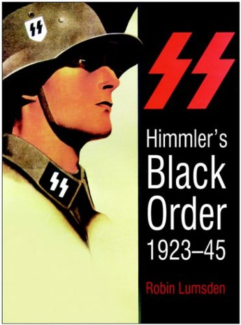 Himmlers Black Order A History Of The Ss 192345 Robin Lumsden