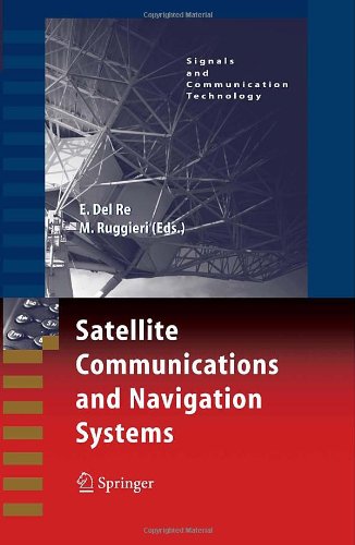 Satellite Communications And Navigation Systems Signals And Communication Technology 1st Edition Enrico Re