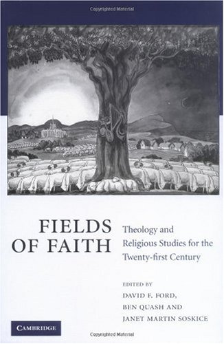 Fields Of Faith Theology And Religious Studies For The Twentyfirst Century David F Ford