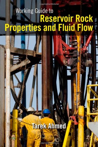 Working Guide To Reservoir Rock Properties And Fluid Flow Tarek Ahmed