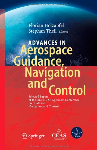 Advances In Aerospace Guidance Navigation And Control Selected Papers Of The 1st Ceas Specialist Conference On Guidance Navigation And Control 1st Edition Sven Lorenz