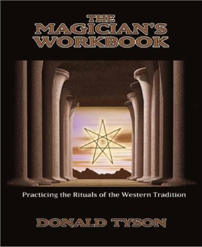 The Magicians Workbook Practicing The Rituals Of The Western Tradition Donald Tyson