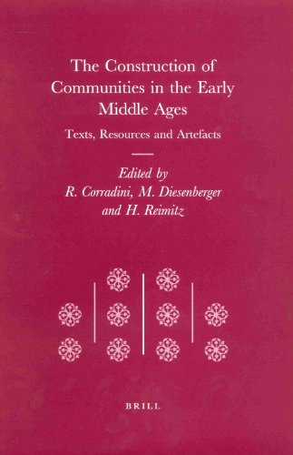 The Construction Of Communities In The Early Middle Ages Texts Resources And Artifacts Transformation Of The Roman World 1st Edition Richard Corradini