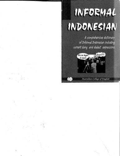 Informal Indonesian A Comprehensive Dictionary Of Informal Indonesian Including Current Slang And Dialect Expressions Compiled By Chandra Dewi With Foreword By Derek Robetson