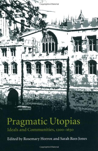 Pragmatic Utopias Ideals And Communities 12001630 Rosemary Horrox