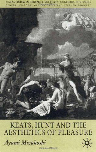 Keats Hunt And The Aesthetics Of Pleasure Romanticism In Perspective Ayumi Mizukoshi