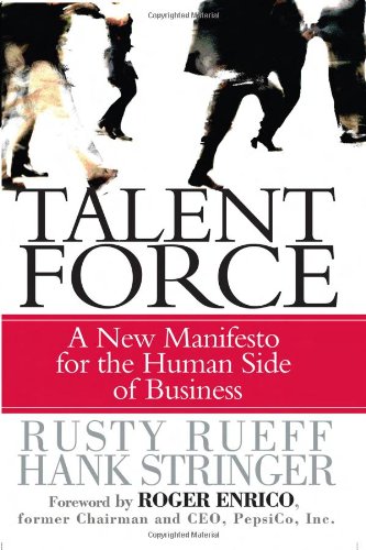 Talent Force A New Manifesto For The Human Side Of Business 1st Edition Rusty Rueff