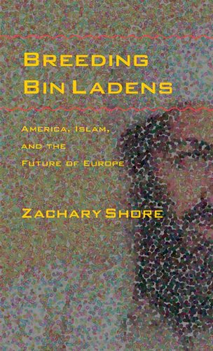 Breeding Bin Ladens America Islam And The Future Of Europe Zachary Shore