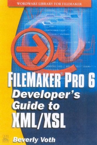 Filemaker Pro 6 Developers Guide To Xml Xsl Beverly Voth