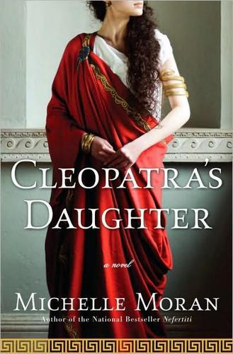 Cleopatras Daughter Michelle Moran