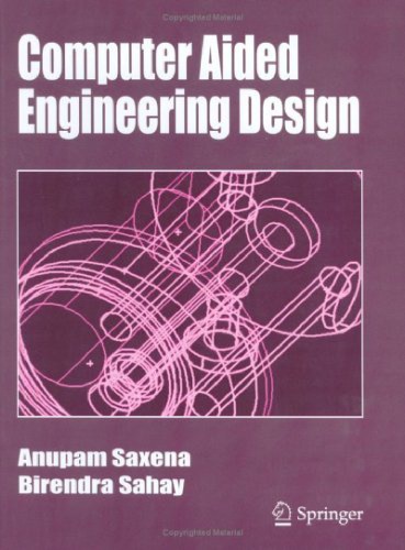 Computer Aided Engineering Design Anupam Saxena Birendra Sahay