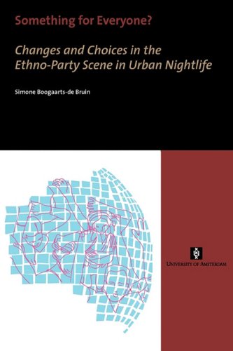 Something For Everyone Changes And Choices In The Ethnoparty Scene In Urban Nightlife Uva Proefschriften Simone Boogaartsde Bruin