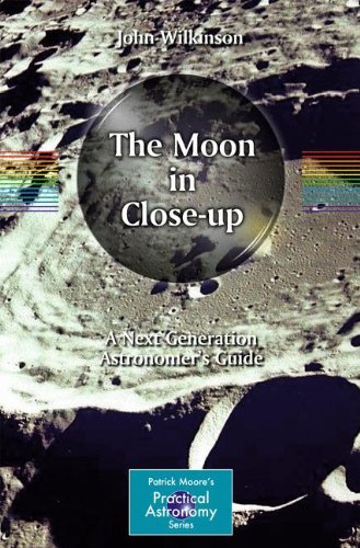 The Moon In Closeup A Next Generation Astronomers Guide 1st Edition John Wilkinson Auth