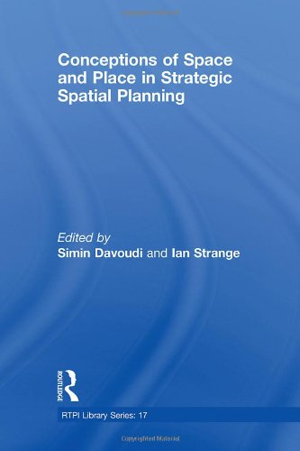 Conceptions Of Space And Place In Strategic Spatial Planning Rtpi Library Series 1st Edition Simin Davoudi