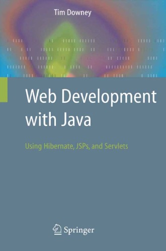 Web Development With Java Using Hibernate Jsps And Servlets Tim Downey