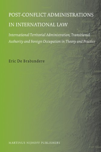 Postconflict Administrations In International Law Eric De Brab
