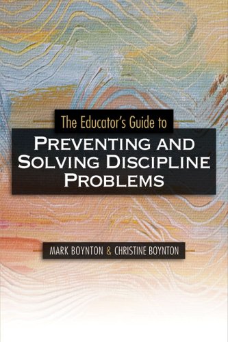 The Educators Guide To Preventing And Solving Discipline Problems Mark Boynton