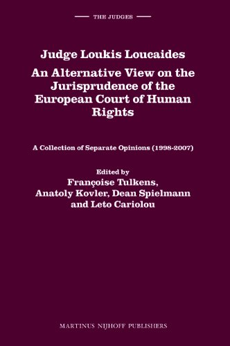 Judge Loukis Loucaides An Alternative View On The Jurisprudence Of The European Court Of Human Rights A Collection Of Separate Opinions 19982007 The Judges 5 Francoise Tulkens