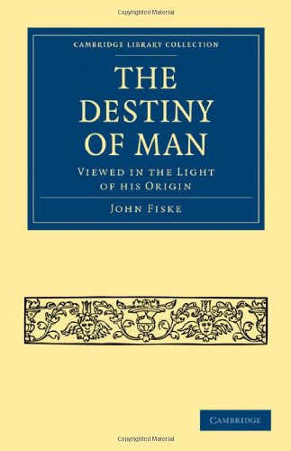 The Destiny Of Man Viewed In The Light Of His Origin 1st Edition John Fiske