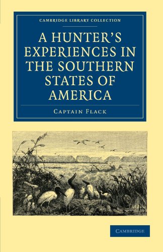 A Hunters Experiences In The Southern States Of America 1st Edition Captain Flack