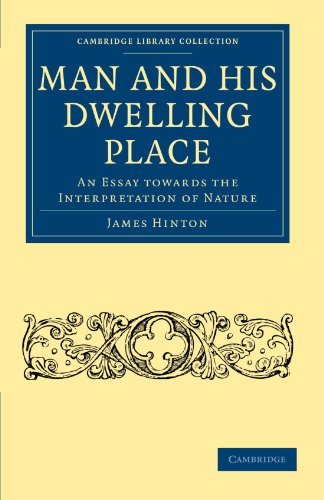 Man And His Dwelling Place An Essay Towards The Interpretation Of Nature 1st Edition James Hinton