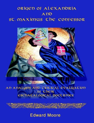 Origen Of Alexandria And St Maximus The Confessor Edward Moore