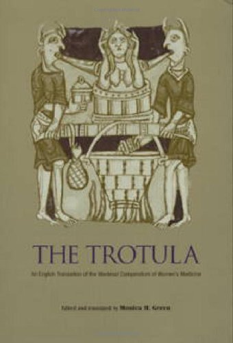 The Trotula An English Translation Of The Medieval Compendium Of Womens Medicine Monica H Green