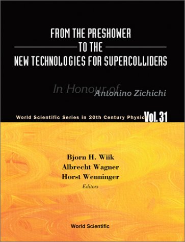 From The Preshower To The New Technologies For Supercolliders In Honour Of Antonino Zichichi World Scientific Series In 20th Century Physics V 31 Antonino Zichichi