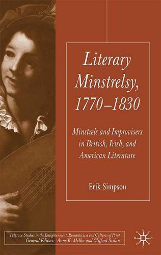 Literary Minstrelsy 17701830 Minstrels And Improvisers In British Irish And American Literature 1st Erik Simpson