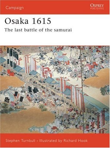 Osaka 1615 The Last Samurai Battle Campaign 1st Stephen Turnbull