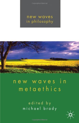 New Waves In Metaethics New Waves In Philosophy 1st Edition Michael Brady