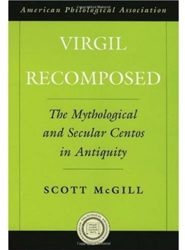 Virgil Recomposed The Mythological And Secular Centos In Antiquity American Classical Studies First Edition Scott Mcgill