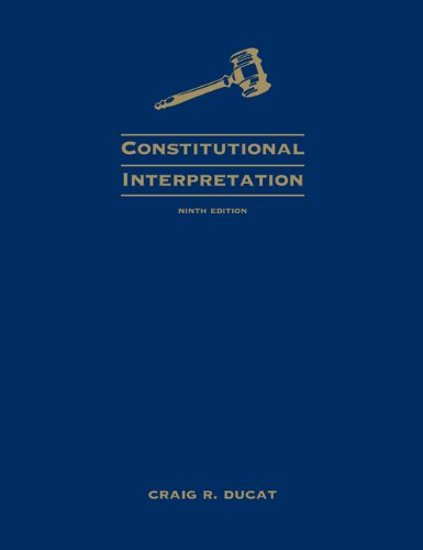 Constitutional Interpretation 9th Edition Craig R Ducat