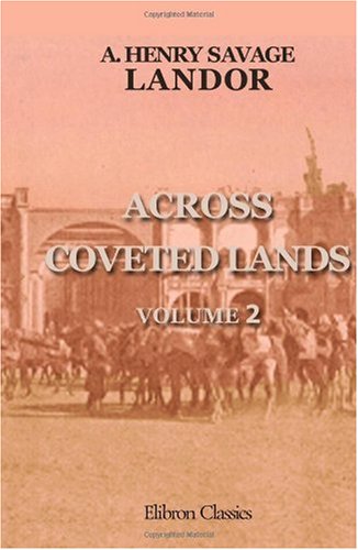 Across Coveted Lands Or A Journey From Flushing Holland To Calcutta Overland Volume 2 Arnold Henry Savage Landor