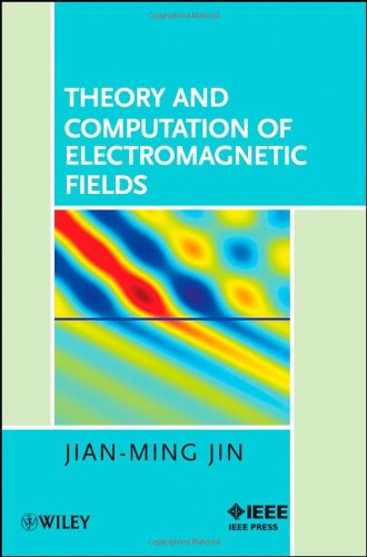 Theory And Computation Of Electromagnetic Fields 1st Edition Jianming Jin
