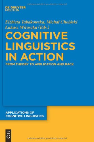 Cognitive Linguistics In Action From Theory To Application And Back Applications Of Cognitive Linguistics 1st Edition Elzbieta Tabakowska