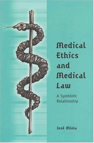 Medical Ethics And Medical Law A Symbiotic Relationship 1st Edition Jos Miola